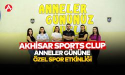 Akhisar Sports Club’tan Anneler Günü’ne Özel Spor Etkinliği