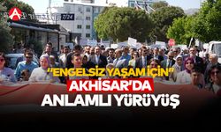 Akhisar’da Engelsiz Yaşam İçin Anlamlı Yürüyüş