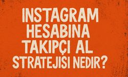 Instagram Hesabına Takipçi Al Stratejisi Nedir?