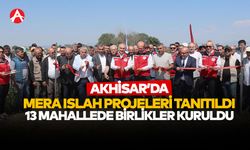 Akhisar’da Mera Islah Projeleri Tanıtıldı: 13 Mahallede Birlikler Kuruldu