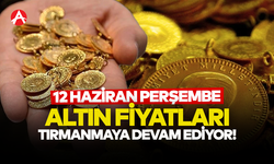 12 Haziran Perşembe: Altın Fiyatları Yükselişte!