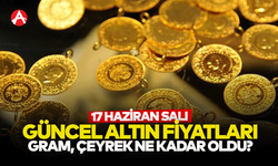 17 Haziran Salı Güncel Altın Fiyatları Ne Kadar?