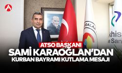 ATSO Başkanı Başkanı Sami Karaoğlan'dan Kurban Bayramı Mesajı