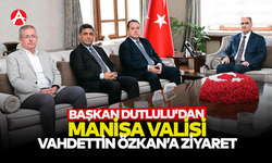 Başkan Besim Dutlulu’dan Manisa Valisi Vahdettin Özkan’a Ziyaret
