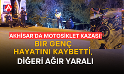 Akhisar’da Motosiklet Kazası: 1 Genç Hayatını Kaybetti, 1 Genç Ağır Yaralı