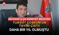 Akhisar Emniyet Müdürü Turgut Coşkun Büyükçekmece’ye Atandı