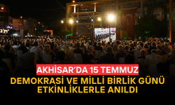 Akhisar’da 15 Temmuz Demokrasi ve Millî Birlik Günü Anıldı