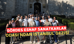 Gördes Esnaf ve Sanatkârlar Odası’ndan İstanbul’a Kültür Gezisi