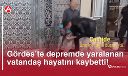 Manisa Gördes’te Deprem Yaralısı Vatandaş Hayatını Kaybetti