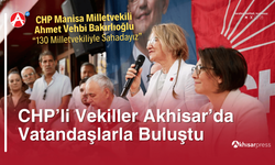 CHP’li Vekiller Akhisar’da Vatandaşlarla Buluştu