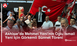 Akhisar’da Mehmet Yeni’nin Oğlu İsmail Yeni İçin Görkemli Sünnet Töreni