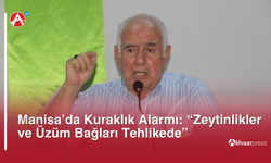 Manisa’da Kuraklık Alarmı: “Zeytinlikler ve Üzüm Bağları Tehlikede”