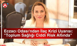 Eczacı Odası'ndan İlaç Krizi Uyarısı: "Toplum Sağlığı Ciddi Risk Altında"