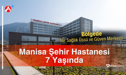 Manisa Şehir Hastanesi 7 Yaşında