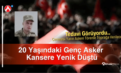 20 Yaşındaki Genç Asker Emrah Çiçek, Kansere Yenik Düştü