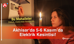 Akhisar'da 5-6 Kasım’da Elektrik Kesintisi!