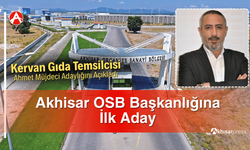 Akhisar OSB Başkanlığına İlk Aday, Ahmet Müjdeci Oldu
