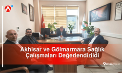 Akhisar ve Gölmarmara Sağlık Çalışmaları Değerlendirildi