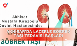 Akhisar’da Lazerle Böbrek Taşı Tedavisi Başladı