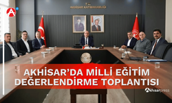 Akhisar’da Milli Eğitim Değerlendirme Toplantısı