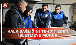 Halk Sağlığını Tehdit Eden İşletmeye Mühür