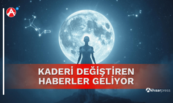 Kaderi Değiştiren Haberler Geliyor