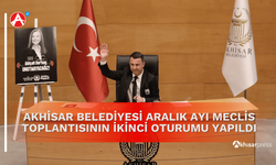 Akhisar Belediyesi Aralık Ayı Meclis Toplantısının İkinci Oturumu Yapıldı