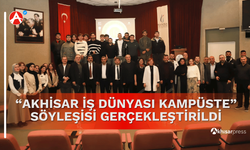 “Akhisar İş Dünyası Kampüste” Söyleşisi Gerçekleştirildi