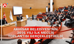 Akhisar Belediyesi’nin 2026 Yılı İlk Meclis Toplantısı Gerçekleştirildi