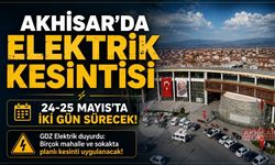 Akhisar’da 24-25 Mayıs'ta Elektrik Kesintisi