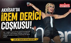 Akhisar’da İrem Derici Coşkusu