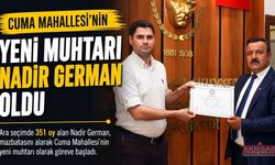 Cuma Mahallesi’nin Yeni Muhtarı Nadir German Oldu