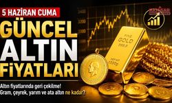 5 Haziran Güncel Altın Fiyatları: Gram ve Çeyrek Altında Son Durum
