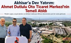 Akhisar’a Dev Yatırım: Ahmet Dutlulu Oto Ticaret Merkezi’nin Temeli Atıldı