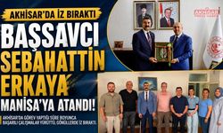 Akhisar'da İz Bırakan Başsavcı Sebahattin Erkaya Manisa'ya Uğurlandı