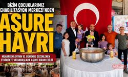 Bizim Çocuklarımız Rehabilitasyon Merkezi'nden aşure hayrı