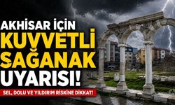 Akhisar için sağanak yağış uyarısı!