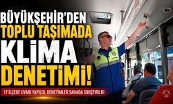 Büyükşehir'den Toplu Taşımada Klima Denetimi