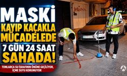 MASKİ Su Kayıplarına Geçit Vermiyor