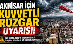 Meteoroloji'den Akhisar'a Kuvvetli Rüzgar Uyarısı!