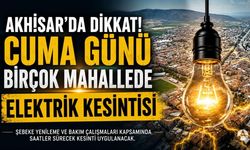 Akhisar'da binlerce aboneyi ilgilendiriyor! Cuma günü elektrik kesintisi uygulanacak