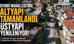 Efendi Mahallesi’nde Altyapı Tamamlandı, Üstyapı Yenileme Çalışmaları Başladı
