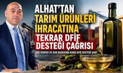 Alhat’tan Tarım Ürünleri İhracatına Yeniden DFİF Desteği Çağrısı