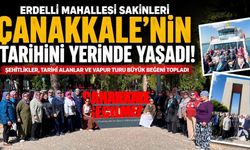 Erdelli Mahallesi sakinleri Çanakkale'nin tarihini yerinde yaşadı