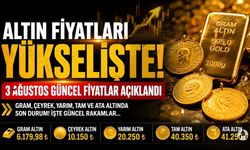 Altın fiyatları haftaya yükselişle başladı! İşte 3 Ağustos güncel fiyatlar