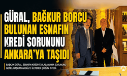 Güral, Bağkur borcu bulunan esnafın kredi sorununu Ankara’ya taşıdı