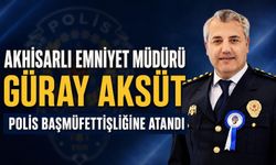 Akhisarlı Emniyet Müdürü Güray Aksüt Polis Başmüfettişliğine Atandı