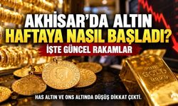 Akhisar’da Altın Haftaya Nasıl Başladı? İşte Güncel Rakamlar