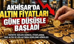Akhisar’da Altın Fiyatları Güne Düşüşle Başladı