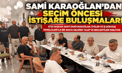 Sami Karaoğlan’dan Seçim Öncesi Üyelerle İstişare Buluşmaları